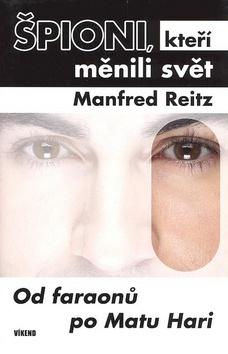 Kniha: Špioni, kteří měnili svět - Manfred Reitz