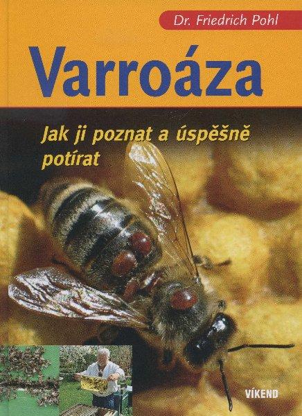 Kniha: Varroáza - Jak ji poznat a úspěšně potírat - Pohl Friedrich