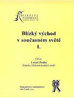 Kniha: Blízký východ v současném světě I - Lukáš Pecha (ed.)