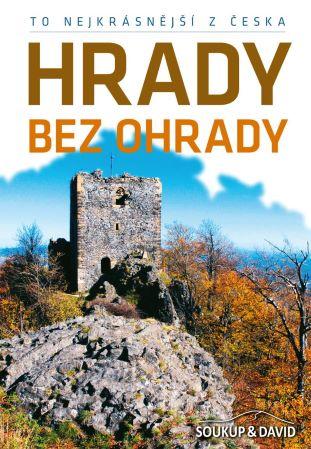 Kniha: To nejkrásnější z Česka: Hrady bez ohrady - Petr David