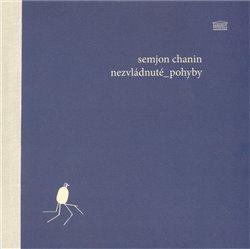 Kniha: Nezvládnuté pohyby - Chanin, Semjon