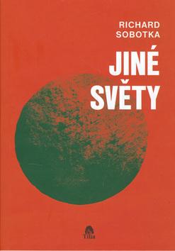 Kniha: Jiné světy - Richard Sobotka