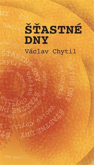 Kniha: Šťastné dny - Chytil, Václav