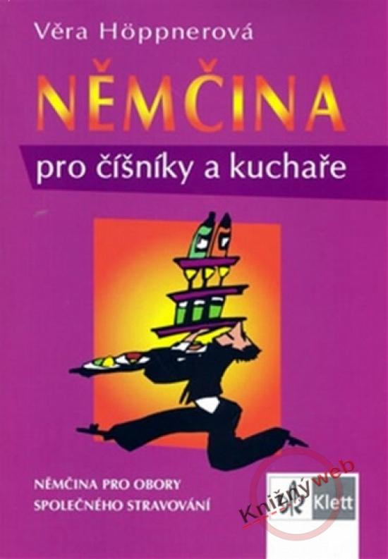 Kniha: Němčina pro číšníky a kuchaře – Němčina pro obory společného stravování - Höppnerová Věra