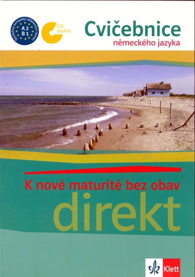 Kniha: Direkt - K nové maturitě bez obav - Cvičebnice německého jazyka - Čwikowska, B. Jaroszewicz B.
