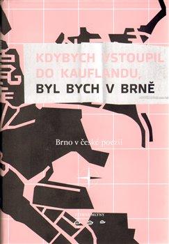 Kniha: Kdybych vstoupil do Kauflandu, byl bych v Brněautor neuvedený