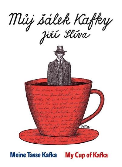 Kniha: Můj šálek Kafky / My Cup of Kafka / Meine Tasse Kafka - Slíva Jiří