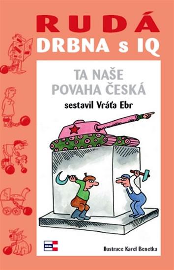 Kniha: Rudá drbna s IQ (Ta naše povaha česká) - Ebr Vráťa