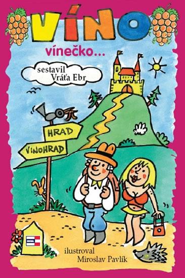 Kniha: Víno, vínečko... aneb Kdy je vino víno - Ebr Vráťa