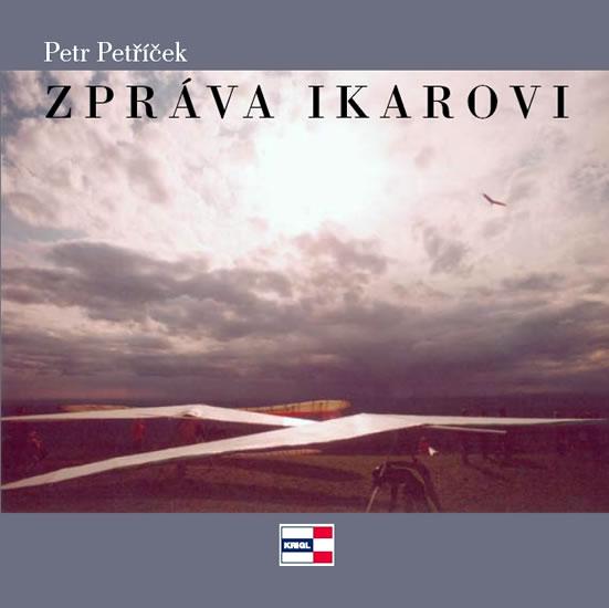 Kniha: Zpráva Ikarovi - Petříček Petr