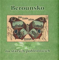 Kniha: Berounsko na starých pohlednicíchautor neuvedený