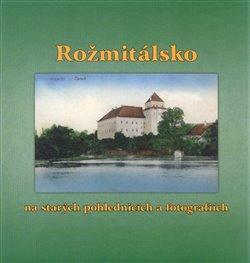 Kniha: Rožmitálsko na starých pohlednicích a fotografiích - Prášil, Petr