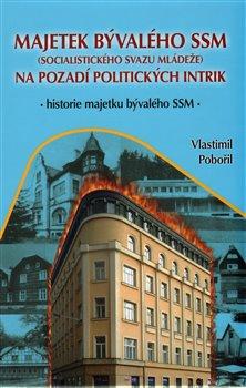 Kniha: Majetek bývalého SSM na pozadí politických intrik - Pobořil, Vlastimil