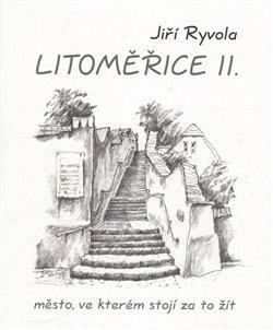 Kniha: Litoměřice II. – město, ve kterém stojí za to žít - Ryvola, Jiří