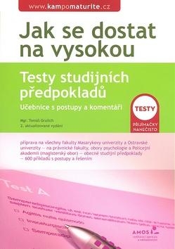 Kniha: Jak se dostat na vysokou  Testy studijních předpokladů - Tomáš Grulich