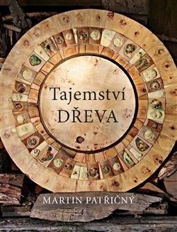 Kniha: Tajemství dřeva - Patřičný, Martin