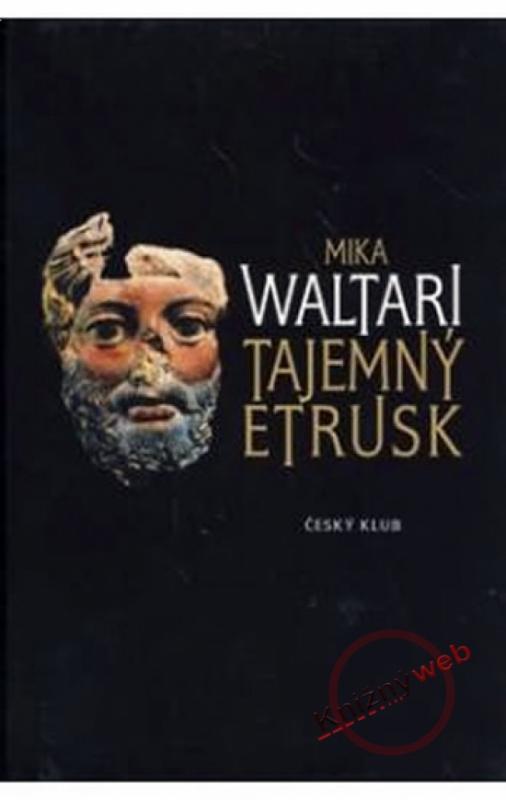 Kniha: Tajemný Etrusk, 3.vydání - Waltari Mika