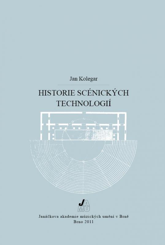 Kniha: Historie scénických technologií, 2. vyd. - Jan Kolegar