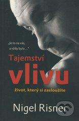 Kniha: Tajemství vlivu. Život, který si zasloužíte - Nigel Risner