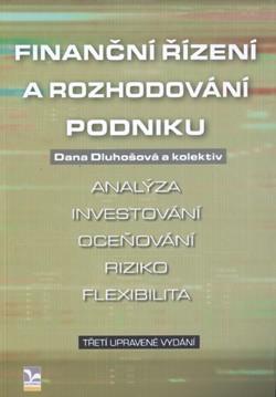 Kniha: Finanční řízení a rozhodování podniku - Dana Dluhošová