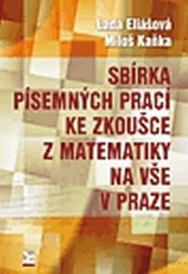 Kniha: Sbírka písemných prací ke zkoušce z matematiky na VŠE v Praze - Eliášová Lada, Kaňka Miloš