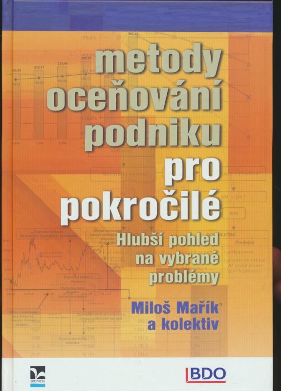 Kniha: Metody oceňování podniku pro pokročilé - Miloš Mařík kolektiv autorů
