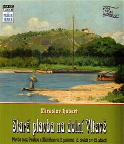 Kniha: Stará plavba na dolní Vltavě - Miroslav Hubert