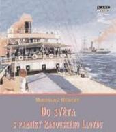 Kniha: Do světa na parnících Rakouského Lloydu - Miroslav Hubert