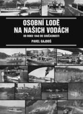 Kniha: Osobní lodě na našich vodách od roku 1840 do současnosti - Pavel Gajdoš