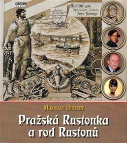 Kniha: Pražská Rustonka a rod Rustonů - Miroslav Hubert