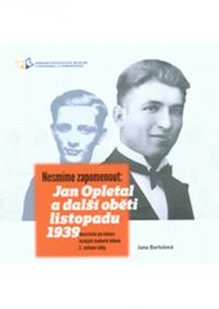 Nesmíme zapomenout - Jan Opletal a další oběti listopadu 1939