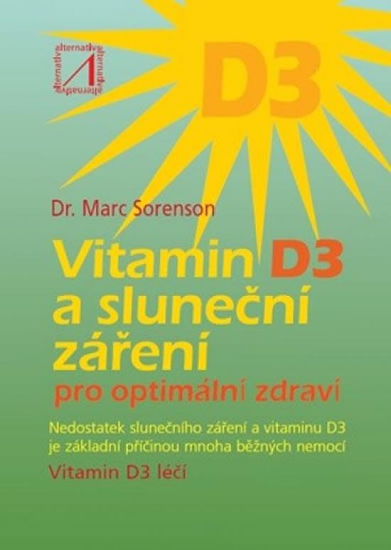 Kniha: Vitamin D3 a sluneční záření pro optimální zdraví - Sorenson Dr. Marc