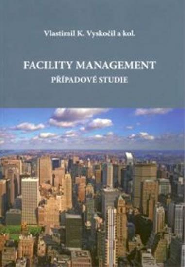 Kniha: Facility management – případové studie - Vyskočil Vlastimil K.