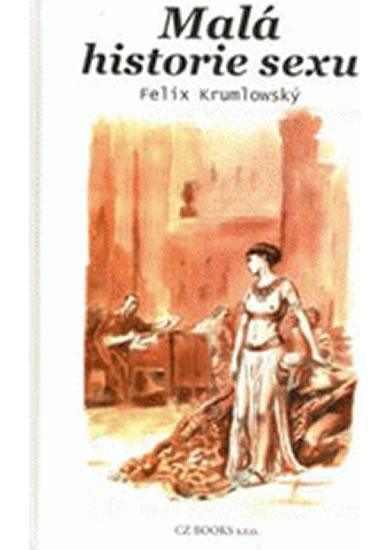 Kniha: Malá historie sexu - Krumlowský Felix