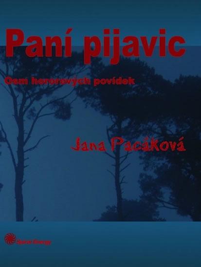 Kniha: Paní pijavic - Osm hororových povídek - Pacáková Jana