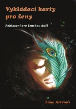 Kniha: Vykládací karty pro ženy - Pohlazení pro - Lana Artemis