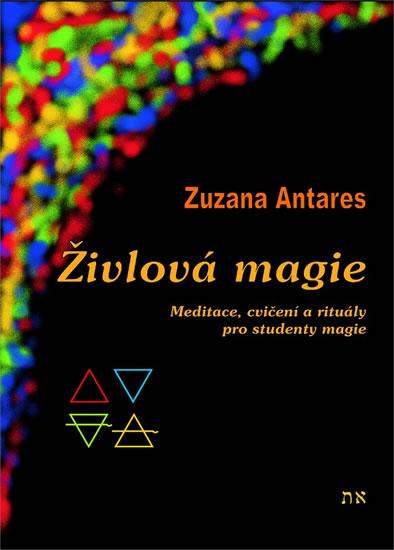 Kniha: Živlová magie - Meditace, cvičení a rituály pro studenty magie - 2.vydání - Antares Zuzana