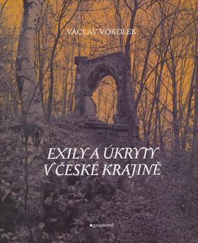 Kniha: Exily a úkryty v české krajině - Václav Vokolek