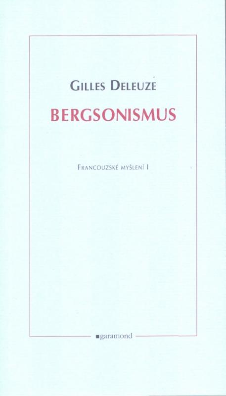 Kniha: Bergsonismus - francouzské myšlení 1 - Deleuze Gilles