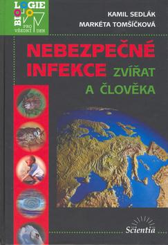 Kniha: Nebezpečná infekce zvířat a člověka - Kamil Sedlák; Markéta Tomšíčková