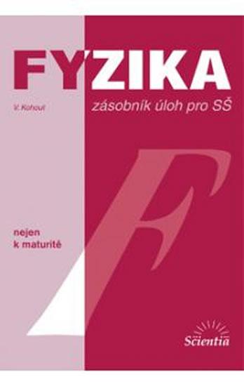 Kniha: Fyzika zásobník úloh pro SŠ - Kohout Vladimír