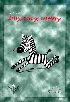 Kniha: Zebry, zebry, zebřičky - Josef Brož; Bára Buchalová