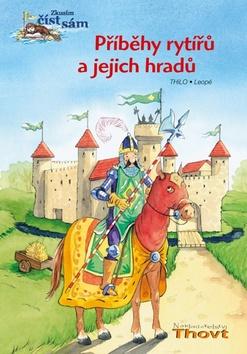 Kniha: Příběhy rytířů a jejich hradů - Thilo;  Leopé