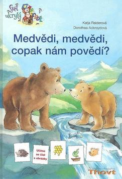 Kniha: Medvědi, medvědi copak nám povědí - Katja Reiderová; Dorothea Ackroyd