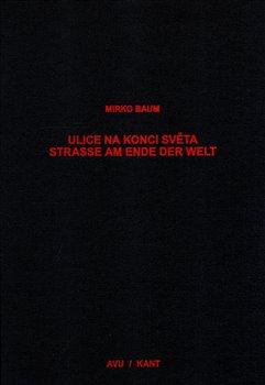 Kniha: Ulice na konci světa/Strasse am Ende der Welt - Baum, Mirko