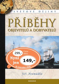 Kniha: Příběhy objevitelů a dobyvatelů - Jiří Hromádko