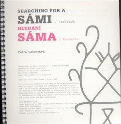 Kniha: Hledání Sáma / Kuchařka  / /  Searching for a Sámi / Cookbook - Valentová, Petra