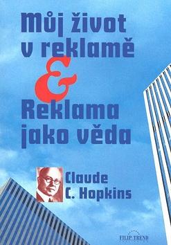 Kniha: Můj život v reklamě - Claude C. Hopkins