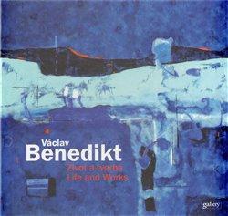 Kniha: Václav Benedikt - Život a tvorba / Life and Works - Janoušek, Ivo