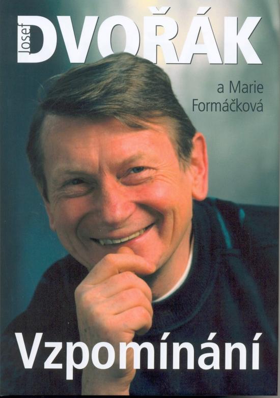 Kniha: Vzpomínání- Josef Dvořák - Dvořák J., Formáčková M.